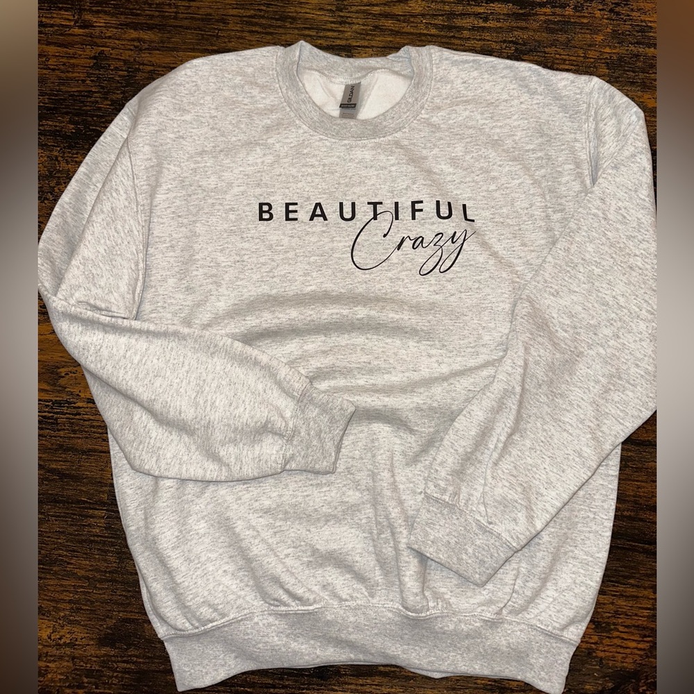Beautiful crazy, crew neck